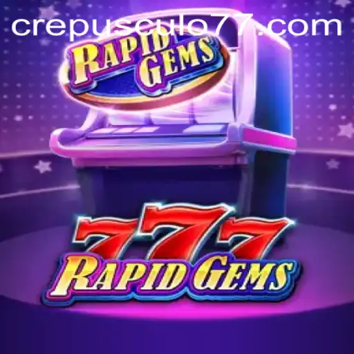 Descubra o Mundo de RapidGems777: Aventuras e Estratégias Inovadoras