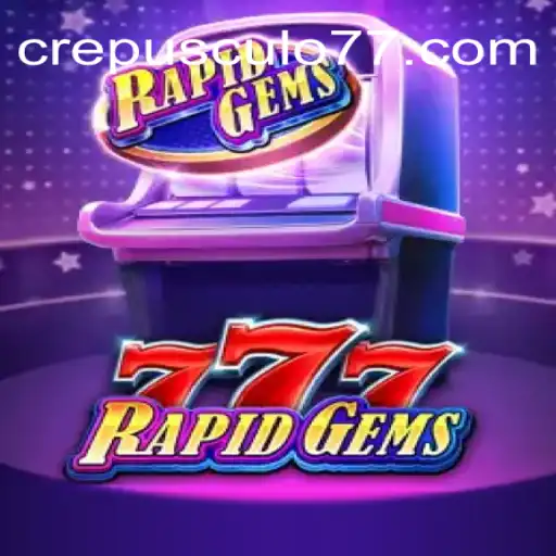 Descubra o Mundo de RapidGems777: Aventuras e Estratégias Inovadoras